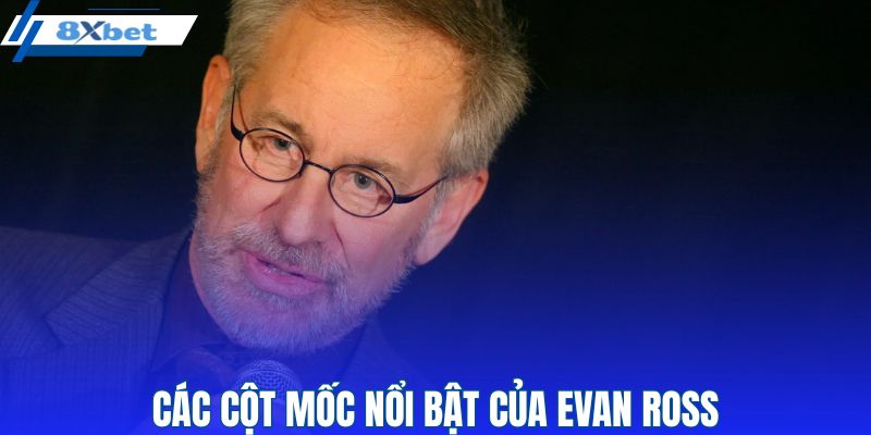 Các cột mốc nổi bật của Evan Ross