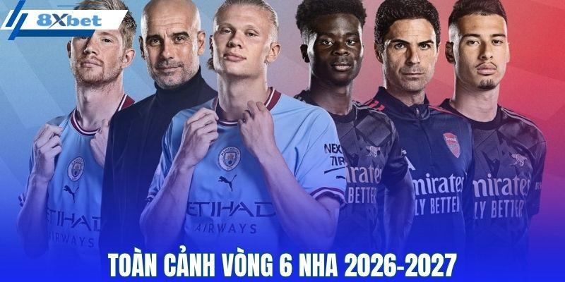 Toàn cảnh Vòng 6 Ngoại Hạng Anh 2026-2027